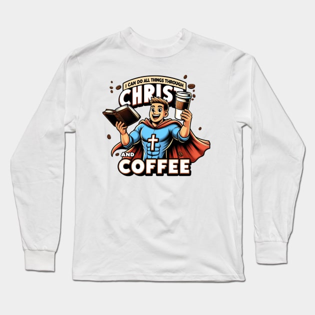 Superhero Faith and Caffeine Boost - "I Can Do All Things through Christ and Coffee." Long Sleeve T-Shirt by Reformed Fire